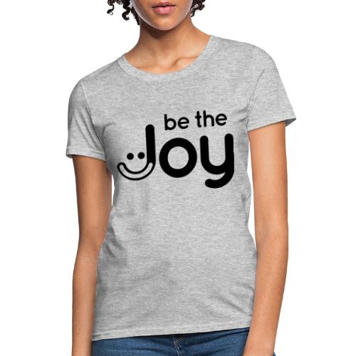Be the Joy in Black - Women's T-Shirt