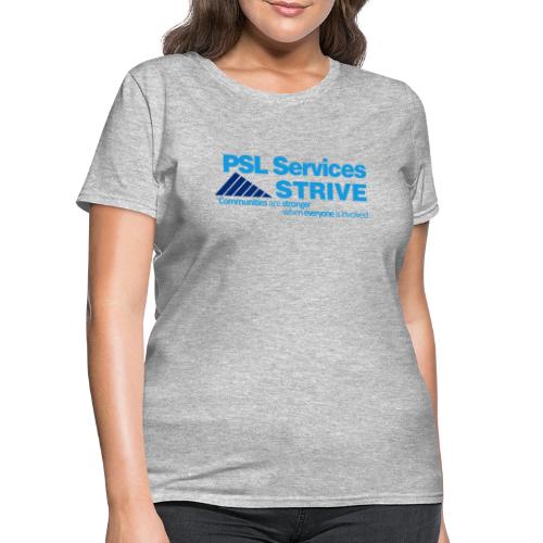 PSL Services/STRIVE - Women's T-Shirt