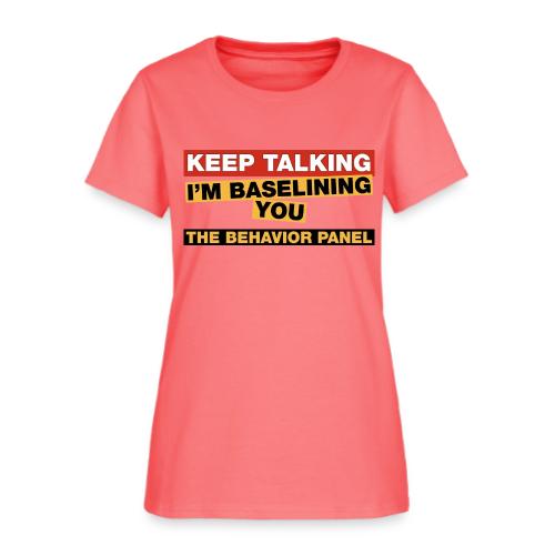 Keep Talking I'm Baselining You - Women's T-Shirt