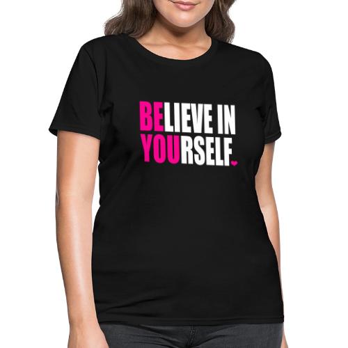BELIEVE IN YOURSELF - Women's T-Shirt