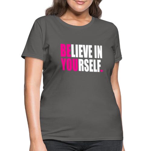 BELIEVE IN YOURSELF - Women's T-Shirt