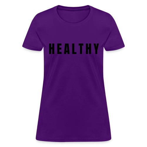 HEALTHY (in black letters) - Women's T-Shirt