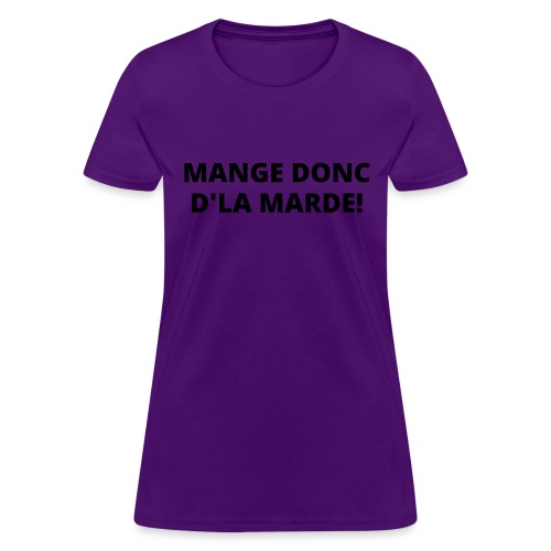 Mange Donc D'La Marde (écrit en noir) - Women's T-Shirt