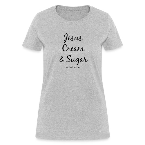 Jesus and Coffee - Women's T-Shirt