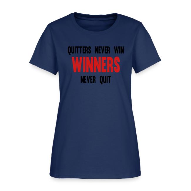 Quitters never win and winners never quit