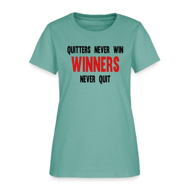Quitters never win and winners never quit