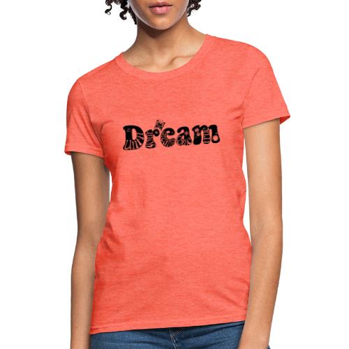 Dreams Come True - Women's T-Shirt