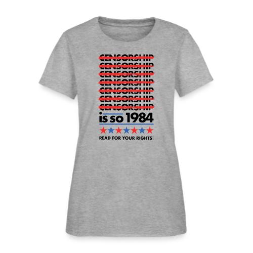 Censorship Is So 1984 - Women's T-Shirt