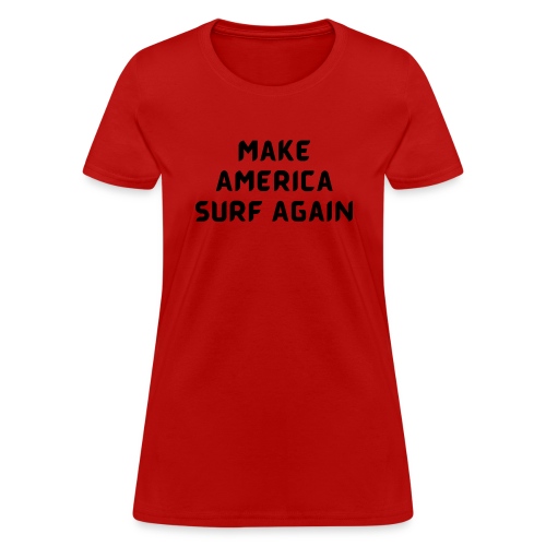 Make America Surf Again! - Women's T-Shirt