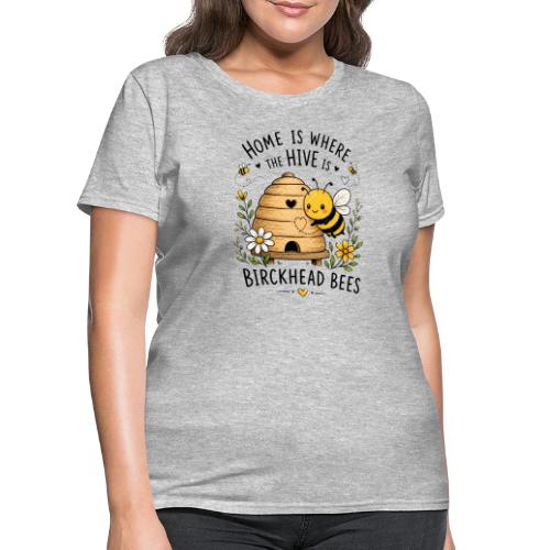 Home Is Where The Hive Is - Women's T-Shirt