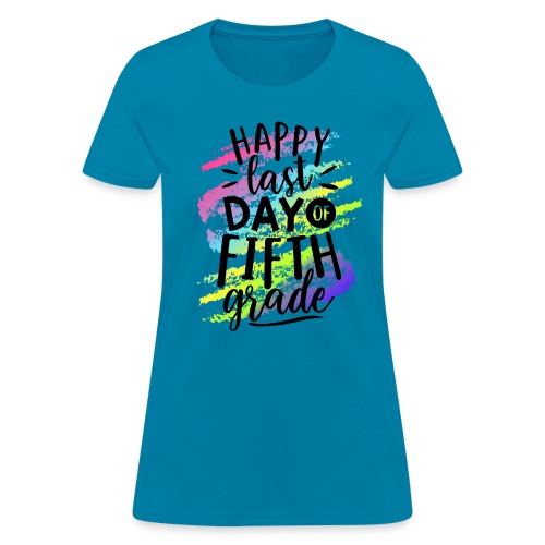 Happy Last Day of Fifth Grade Teacher T-Shirts - Women's T-Shirt
