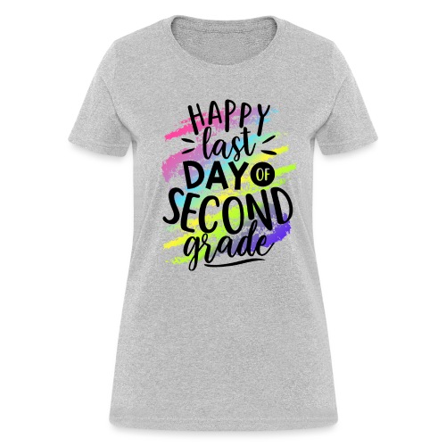 Happy Last Day of Second Grade Teacher T-Shirts - Women's T-Shirt