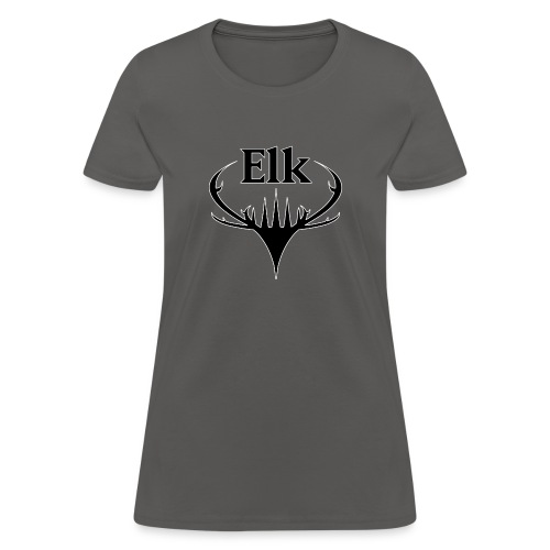 You're an Elk. - Women's T-Shirt