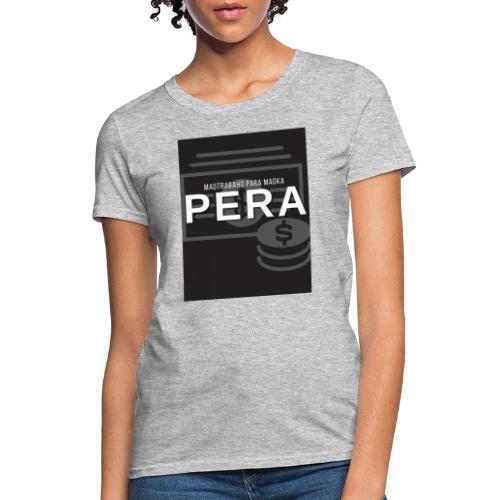 Magtrabaho Para Magka Pera - Women's T-Shirt