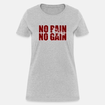 No pain no gain - T-shirt for women