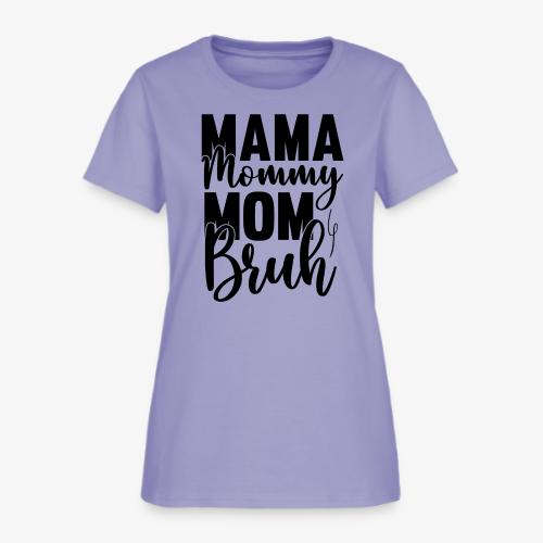 Mama, Mommy, Mom, Bruh - Women's T-Shirt
