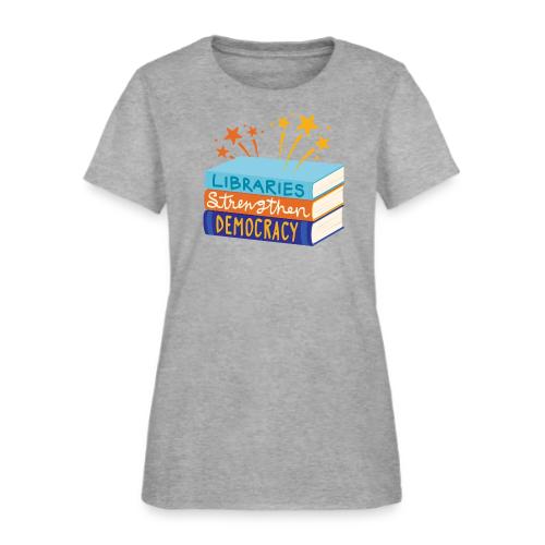 Libraries Strengthen Democracy - Women's T-Shirt