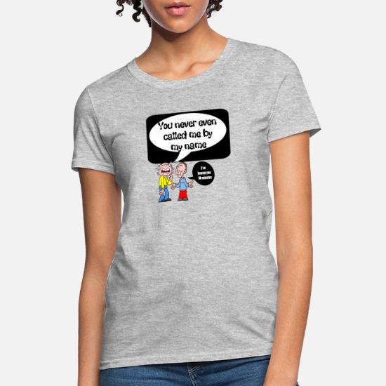 Funny Song Titles You Never Called Me by my Name' Women's T-Shirt |  Spreadshirt