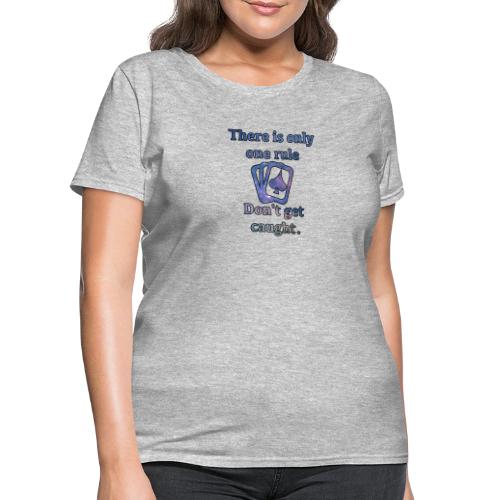 One rule - Don't get caught - Women's T-Shirt