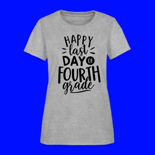 Happy Last Day of Fourth Grade Teacher T-Shirt - Women's T-Shirt