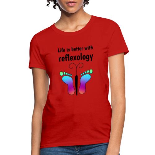 Life is better with reflexology butterfly - Women's T-Shirt