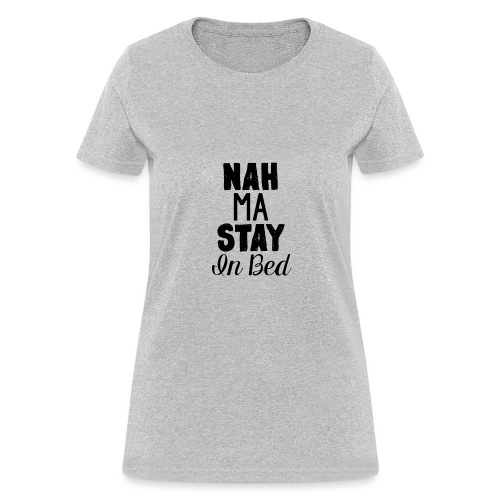 Na Ma Stay In Bed - Women's T-Shirt