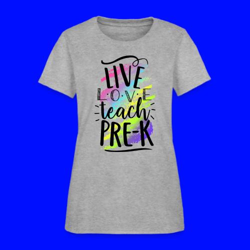 Live Love Teach Pre-K Teacher T-Shirts - Women's T-Shirt