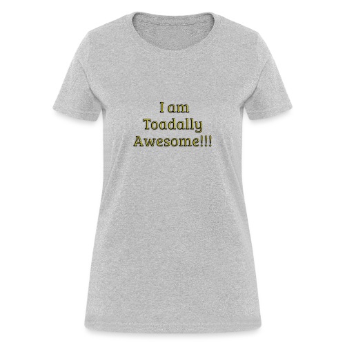 I am Toadally Awesome - Women's T-Shirt