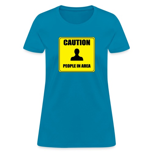 Caution People in area - Women's T-Shirt