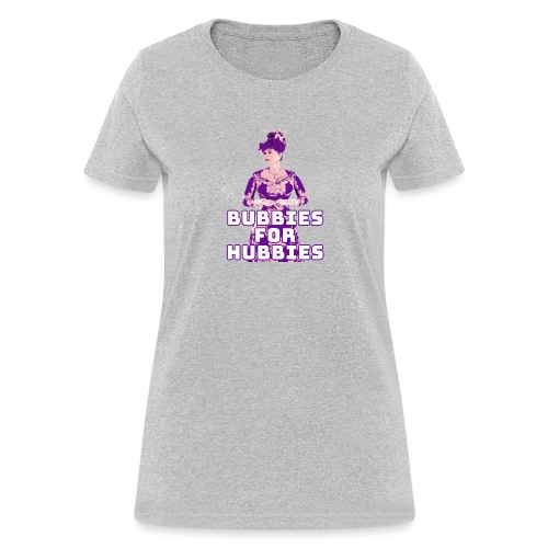 Bubbies For Hubbies - Women's T-Shirt