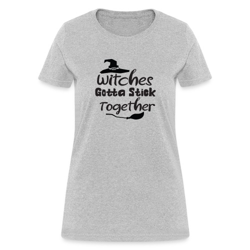 Witches Gotta Stick Together - Women's T-Shirt