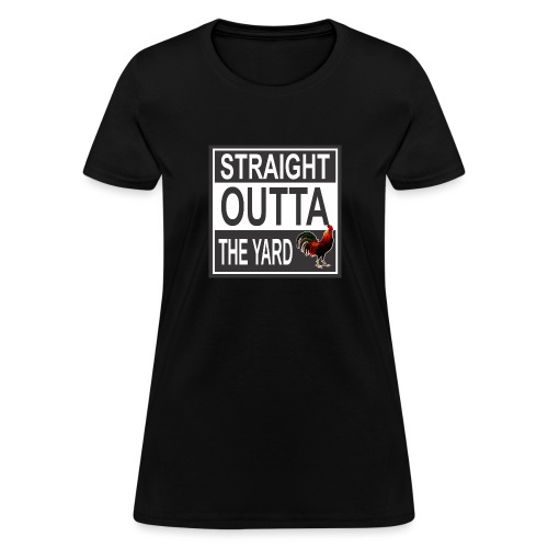Straight outta Yard ROOster - Women's T-Shirt