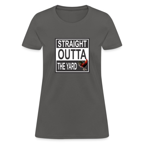 Straight outta Yard ROOster - Women's T-Shirt
