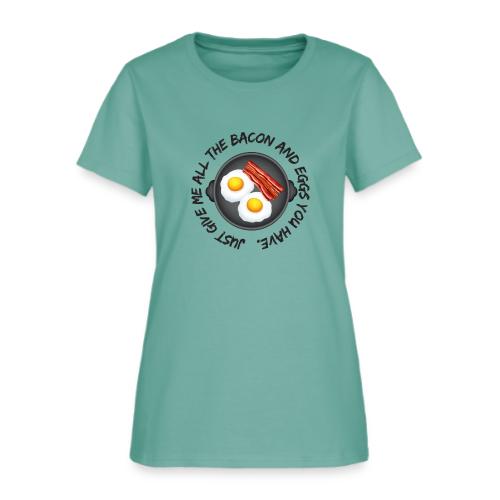 All of the Bacon and Eggs - Women's T-Shirt