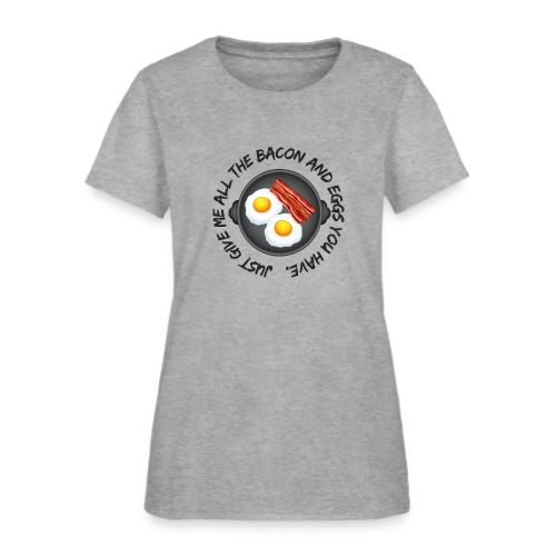 All of the Bacon and Eggs - Women's T-Shirt