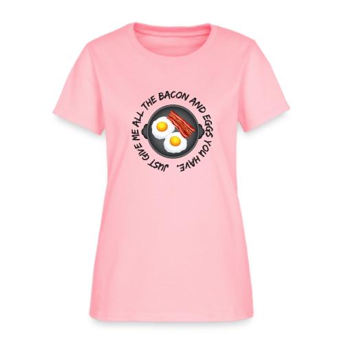 All of the Bacon and Eggs - Women's T-Shirt