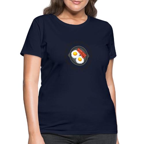 All of the Bacon and Eggs - Women's T-Shirt
