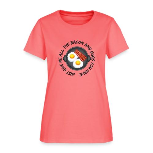 All of the Bacon and Eggs - Women's T-Shirt