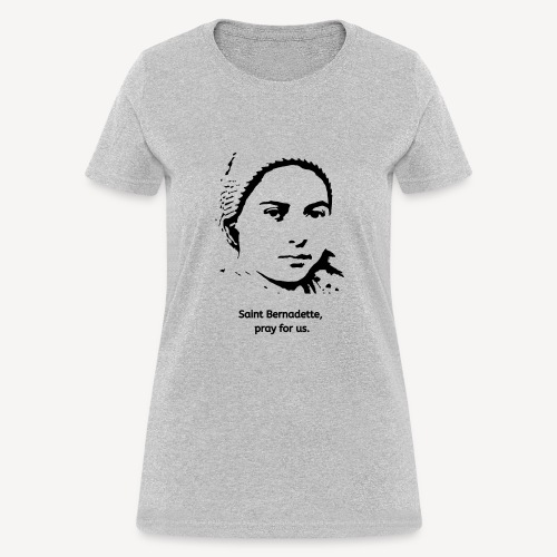 Saint Bernadette pray for us - Women's T-Shirt