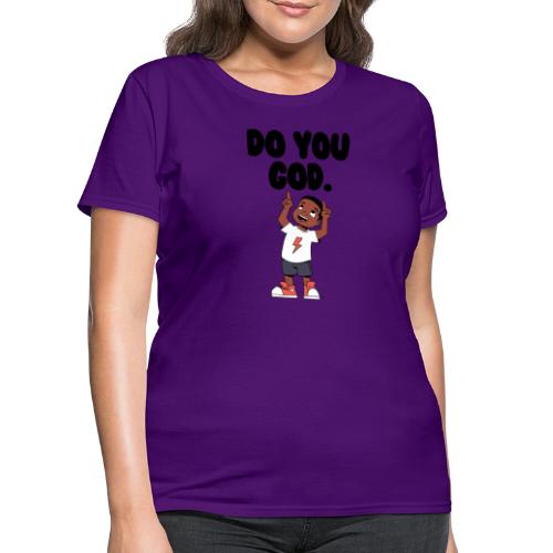 Do You God. (Male) - Women's T-Shirt