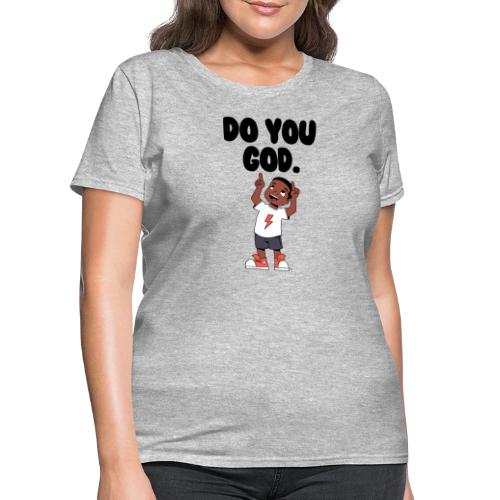 Do You God. (Male) - Women's T-Shirt