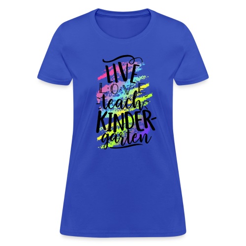 Live Love Teach Kindergarten Teacher T-shirts - Women's T-Shirt