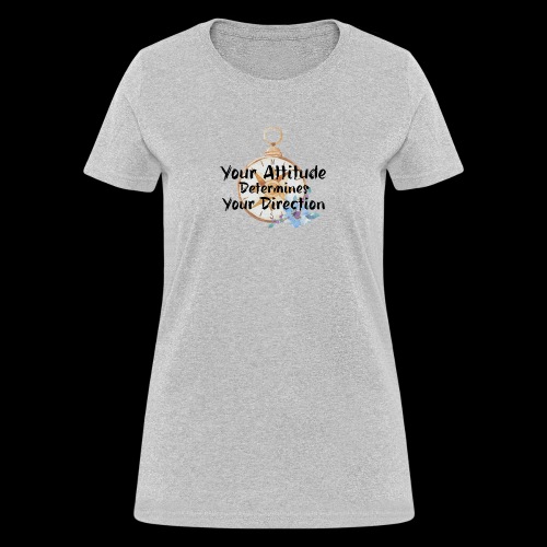 Your Attitude - Women's T-Shirt