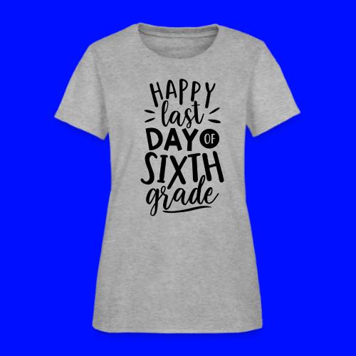 Happy Last Day of Sixth Grade Teacher T-Shirt - Women's T-Shirt