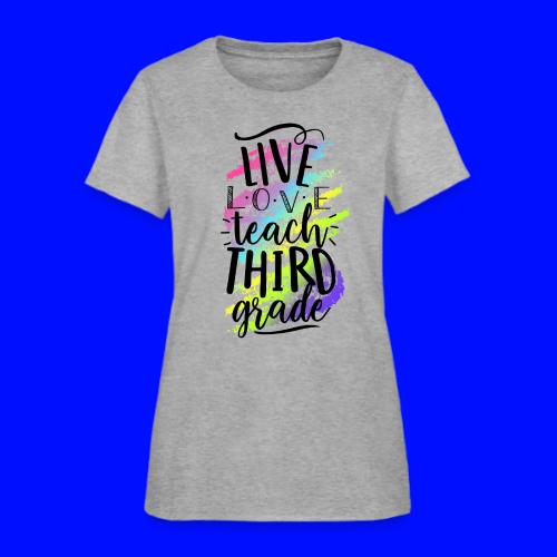 Live Love Teach 3rd Grade Teacher T-shirts - Women's T-Shirt