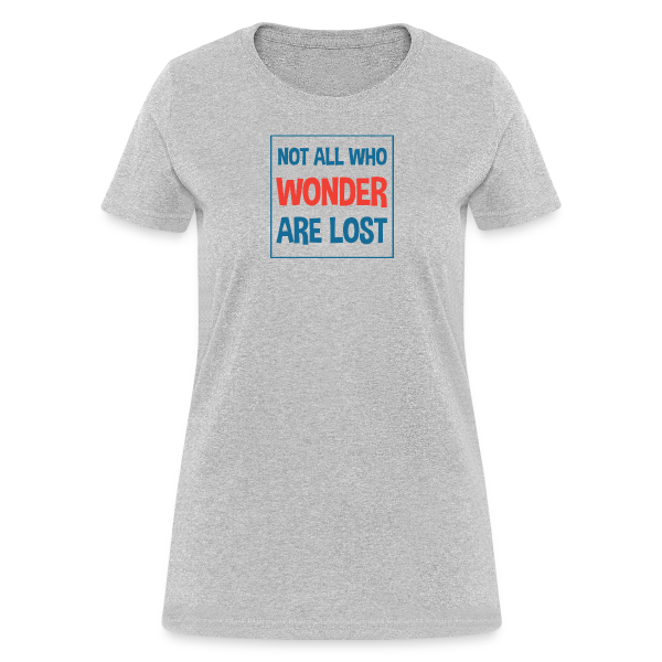 Wonderhussy not all who wonder are lost - Women's T-Shirt