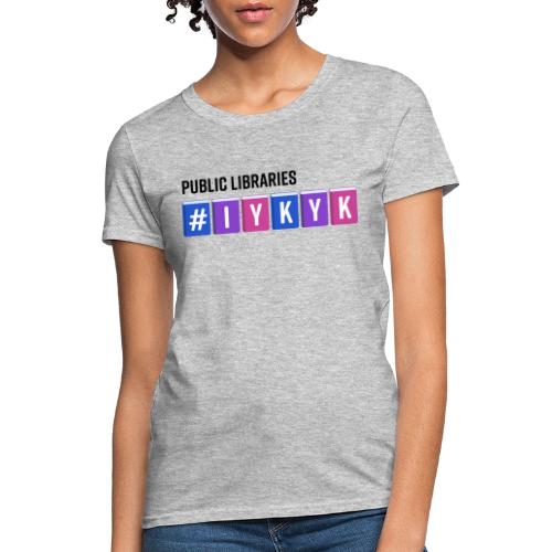 PLA #IYKYK - Women's T-Shirt