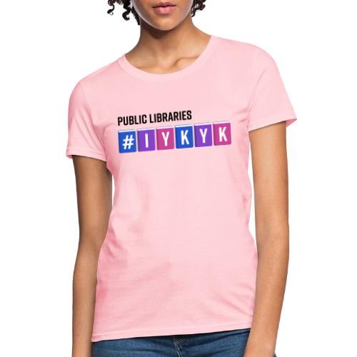 PLA #IYKYK - Women's T-Shirt