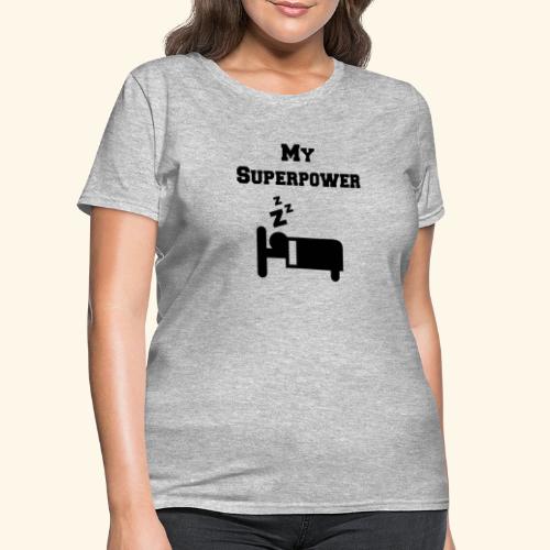 My Super Power /Sleeping Icon In A Bed - Women's T-Shirt