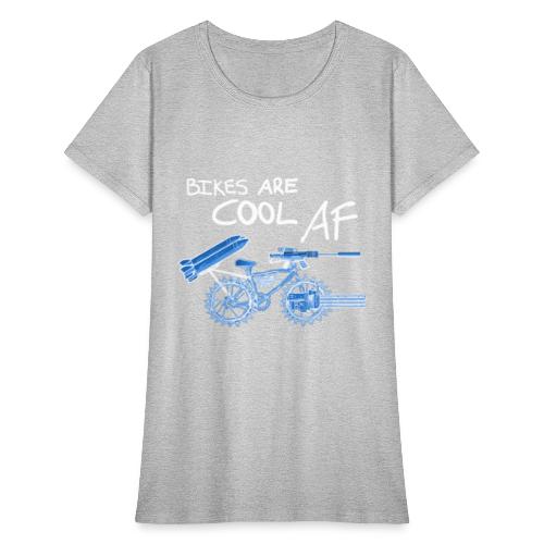 Bikes are COOL AF - Women's T-Shirt